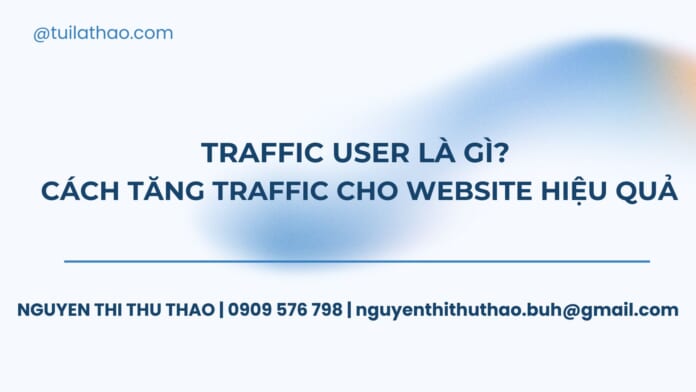 Traffic User là gì Cách tăng traffic cho website hiệu quả